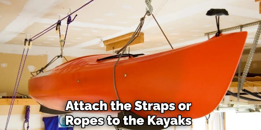 Attach the Straps or 
Ropes to the Kayaks