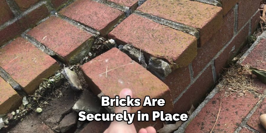 Bricks Are 
Securely in Place