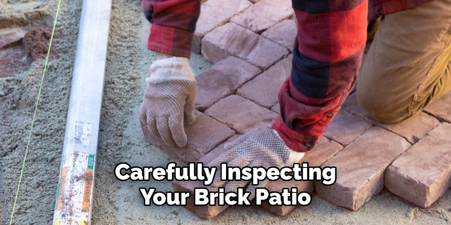 Carefully Inspecting 
Your Brick Patio