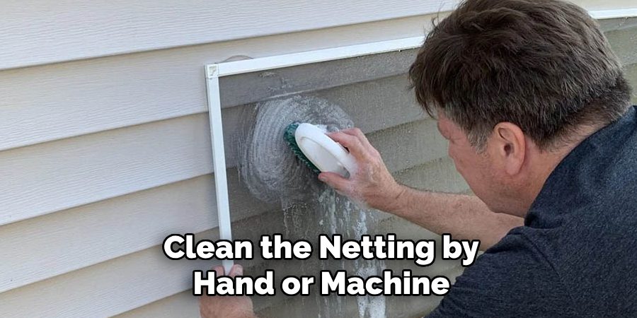 Clean the Netting by Hand or Machine