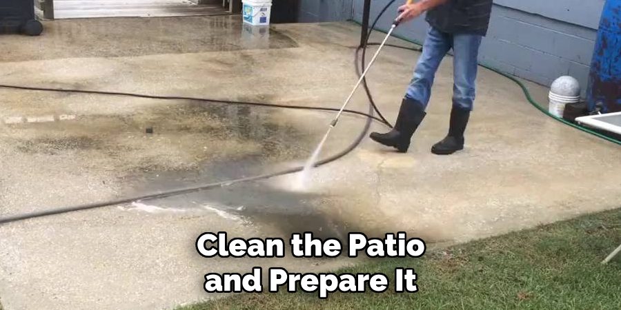Clean the Patio and Prepare It