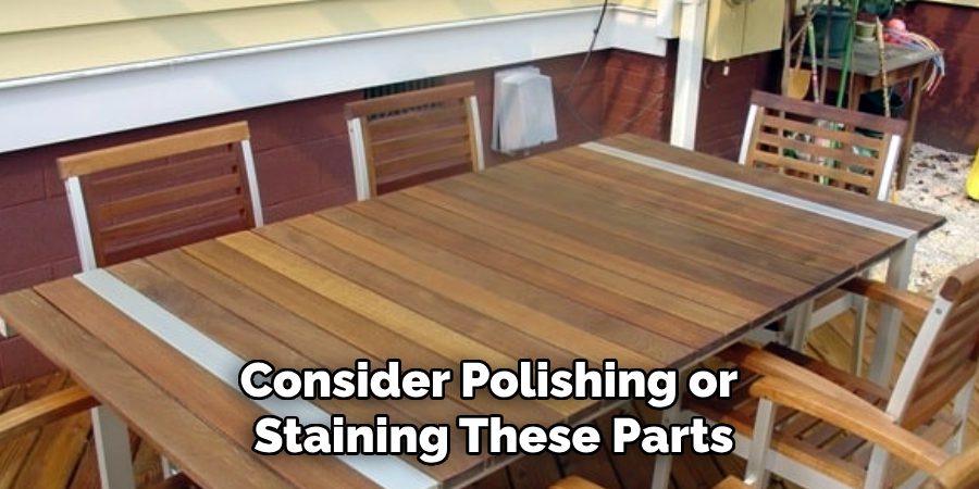 Consider Polishing or
Staining These Parts