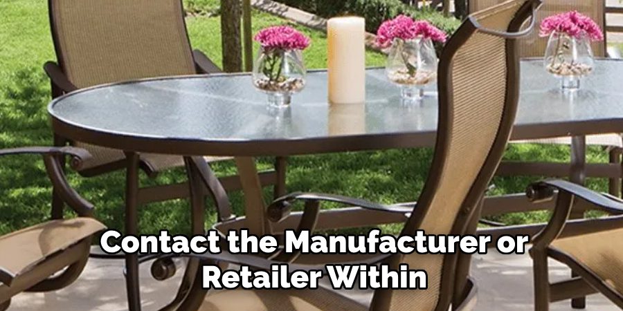Contact the Manufacturer or Retailer Within