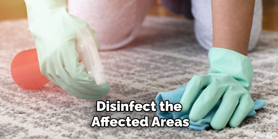 Disinfect the
 Affected Areas