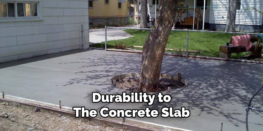 Durability to
The Concrete Slab