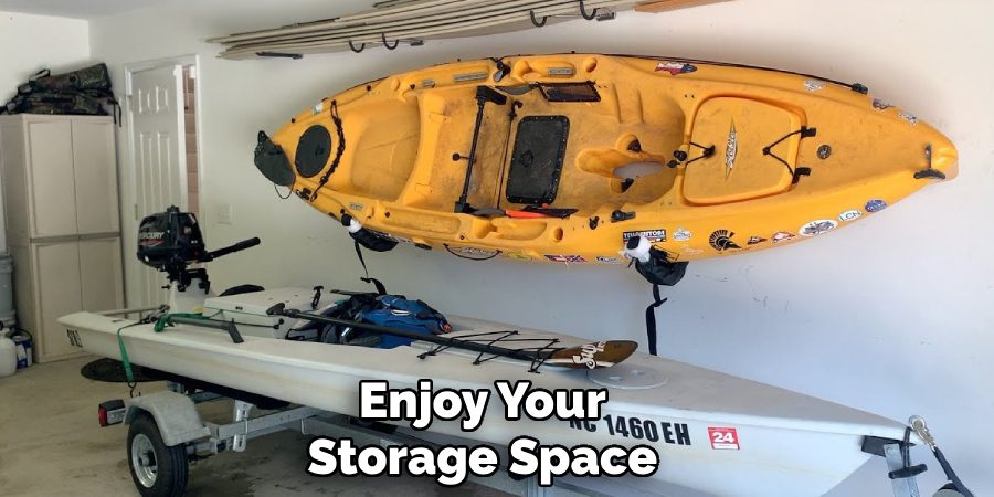 Enjoy Your 
Storage Space