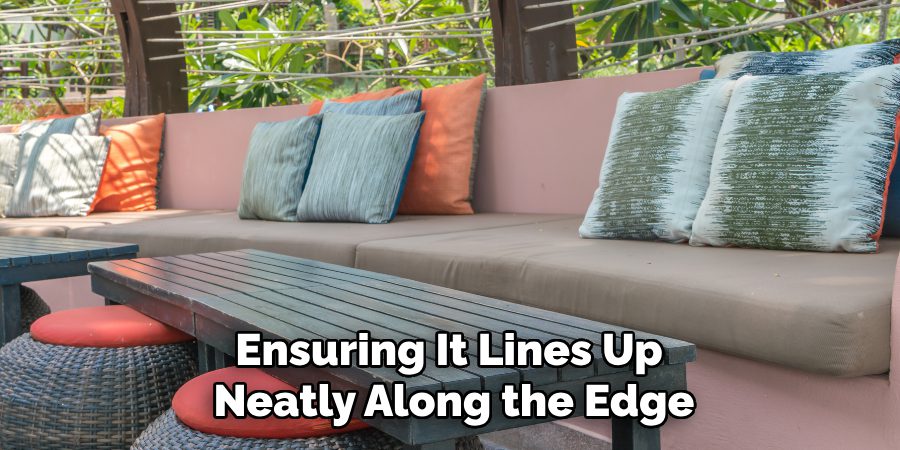 Ensuring It Lines Up 
Neatly Along the Edge