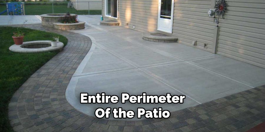 Entire Perimeter
Of the Patio