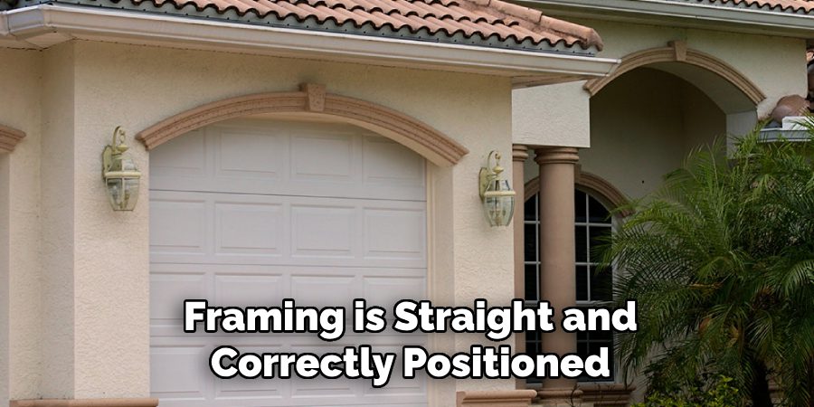 Framing is Straight and Correctly Positioned