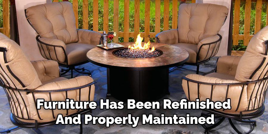 Furniture Has Been Refinished
And Properly Maintained