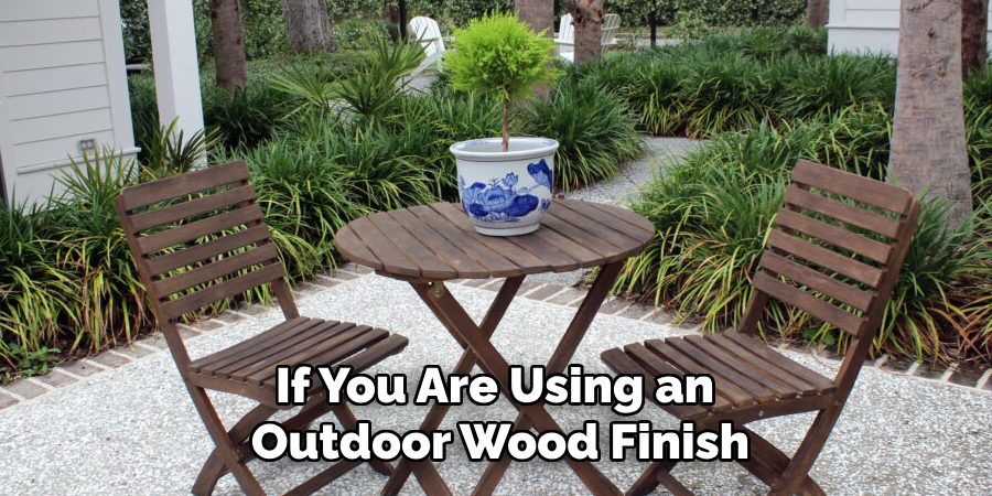 If You Are Using an
Outdoor Wood Finish
