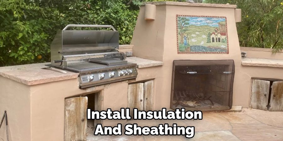 Install Insulation 
And Sheathing 