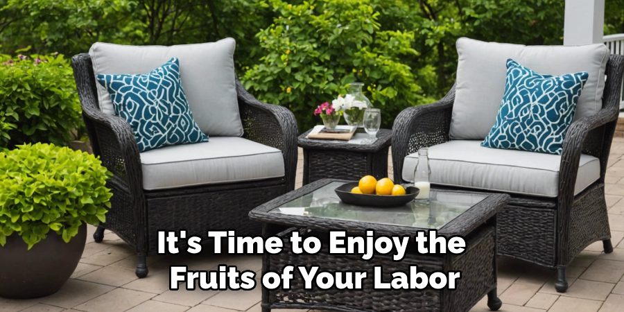 It's Time to Enjoy the
Fruits of Your Labor