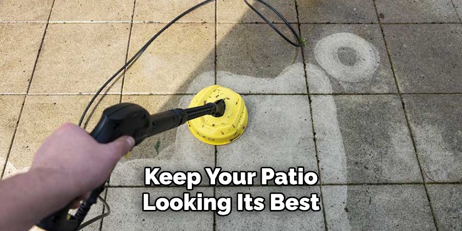 Keep Your Patio
Looking Its Best