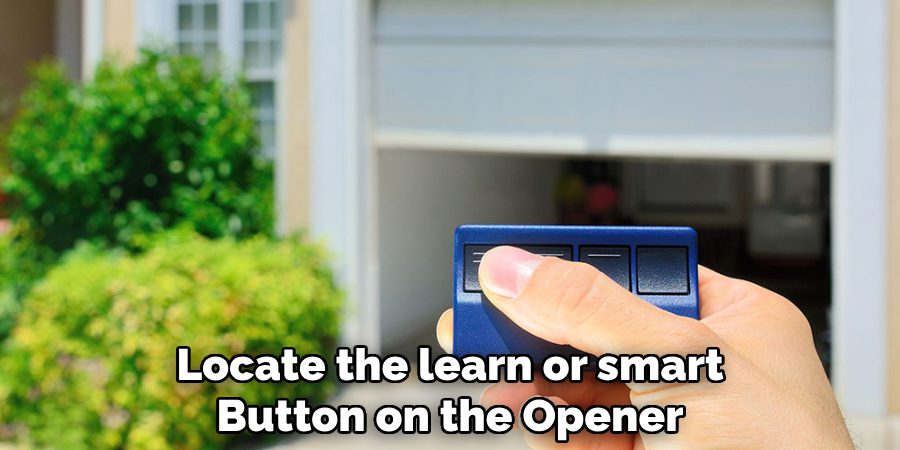 Locate the “learn” or “smart”
Button on the Opener