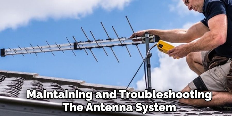 Maintaining and Troubleshooting
The Antenna System