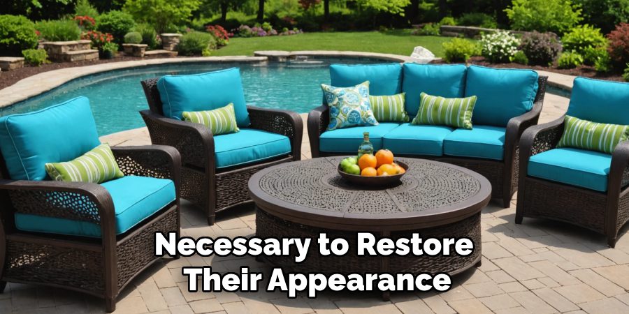 Necessary to Restore
Their Appearance