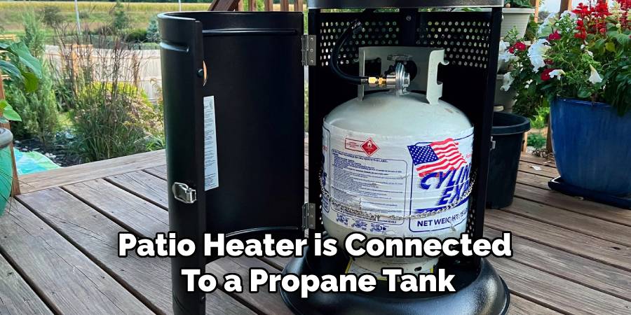 Patio Heater is Connected 
To a Propane Tank