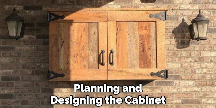Planning and 
Designing the Cabinet   