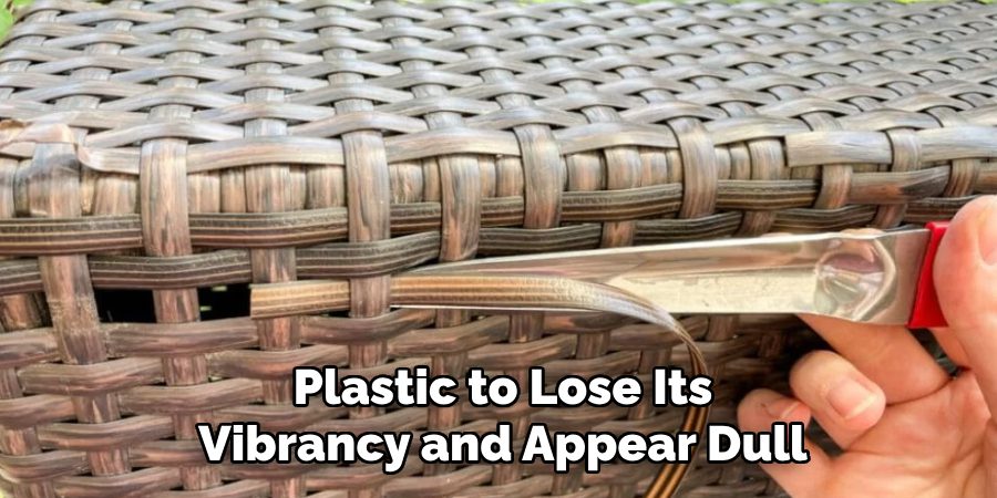 Plastic to Lose Its Vibrancy and Appear Dull