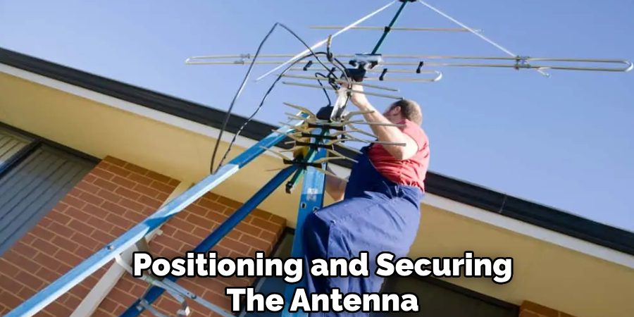 Positioning and Securing
The Antenna
