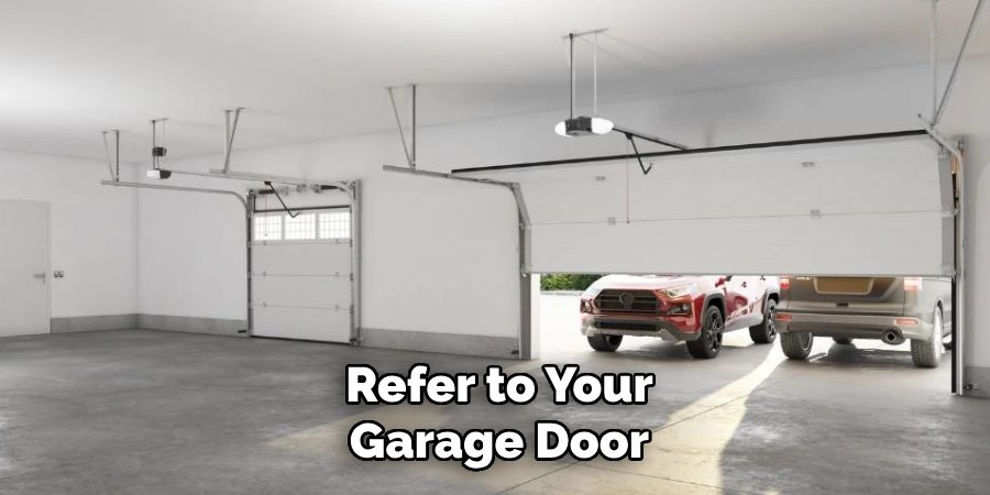 Refer to Your Garage Door