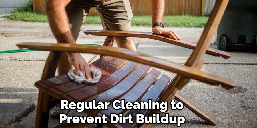 Regular Cleaning to
Prevent Dirt Buildup