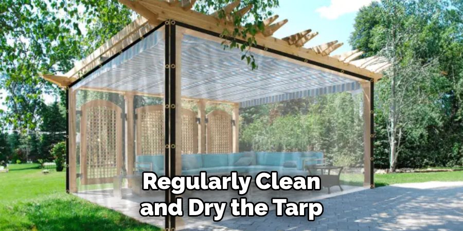 Regularly Clean and Dry the Tarp