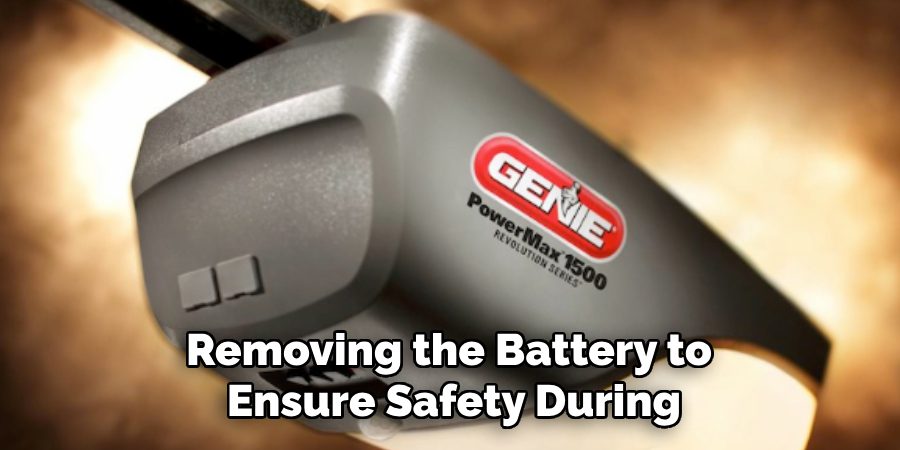 Removing the Battery to
Ensure Safety During