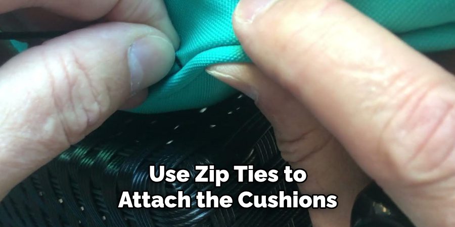 Use Zip Ties to Attach the Cushions