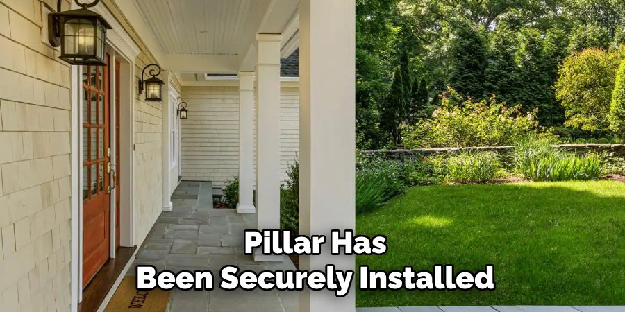 Pillar Has
Been Securely Installed