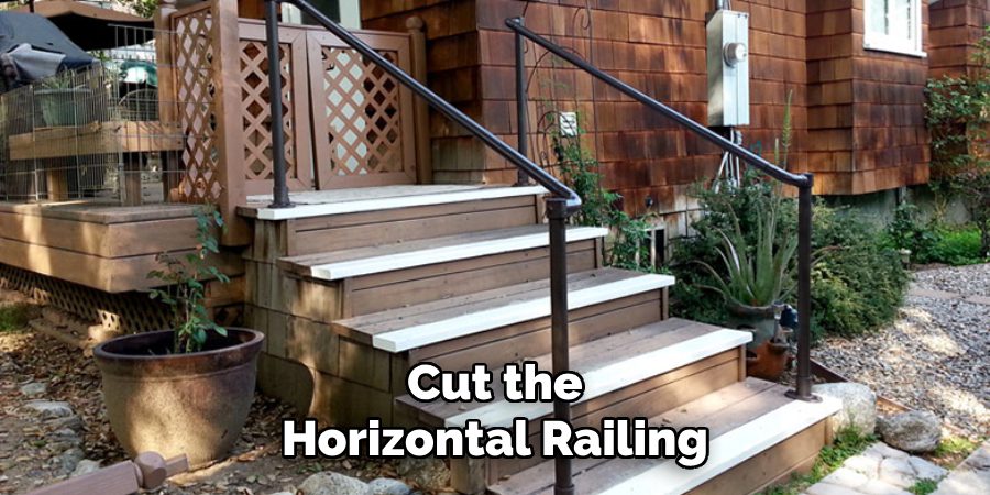 Cut the
Horizontal Railing