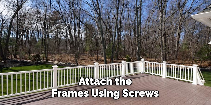 Attach the
Frames Using Screws