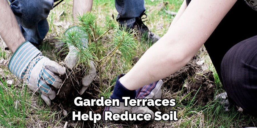 Garden Terraces
Help Reduce Soil