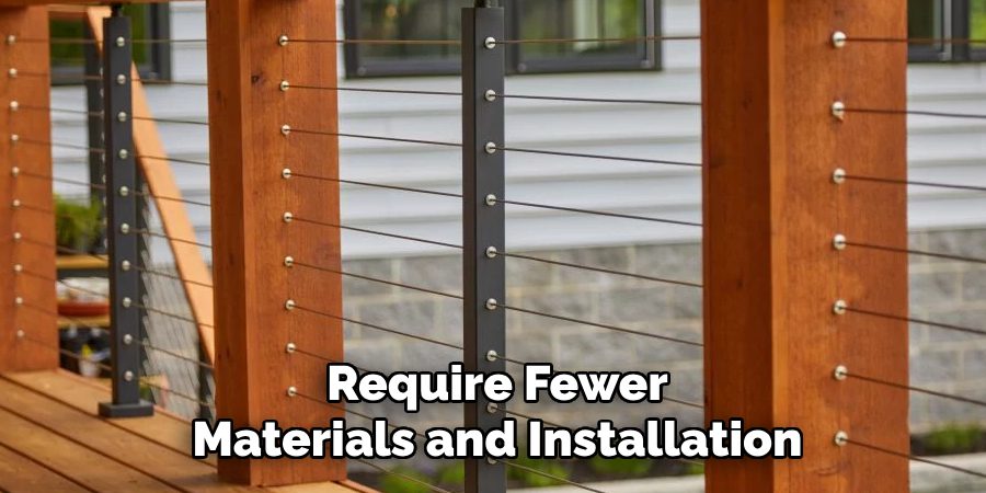 Require Fewer
Materials and Installation