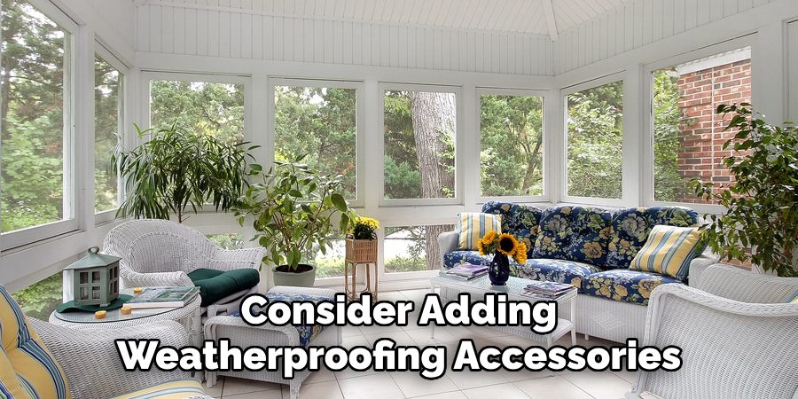 Consider Adding
Weatherproofing Accessories