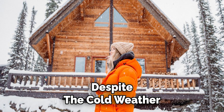 Despite
The Cold Weather