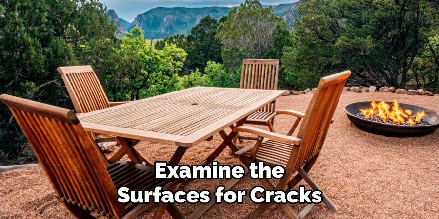 Examine the
Surfaces for Cracks