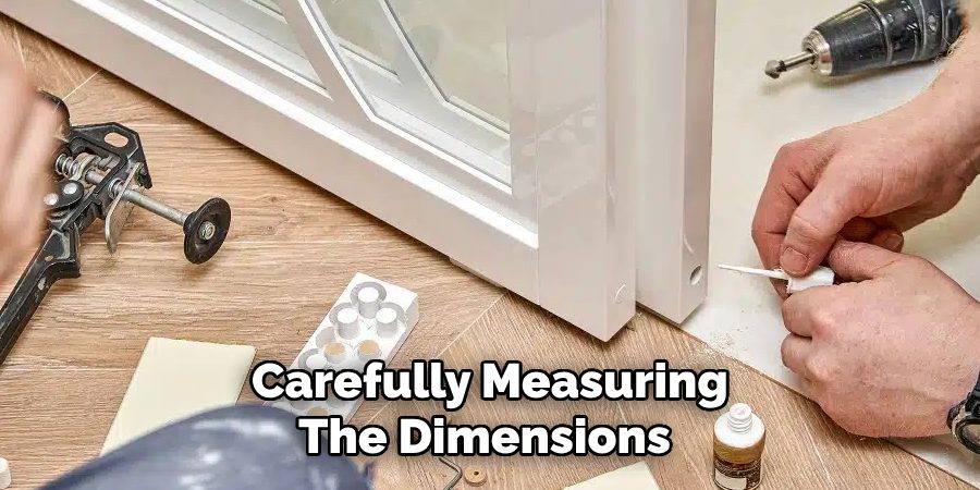 Carefully Measuring
The Dimensions 