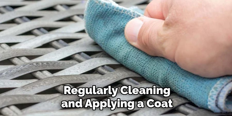 Regularly Cleaning and Applying a Coat