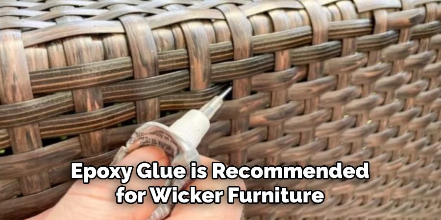 Epoxy Glue is Recommended for Wicker Furniture