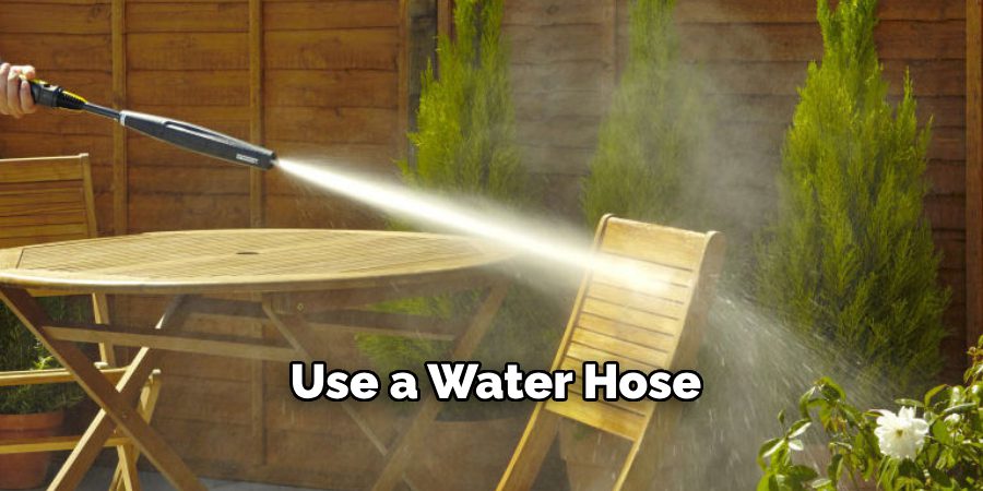 Use a Water Hose