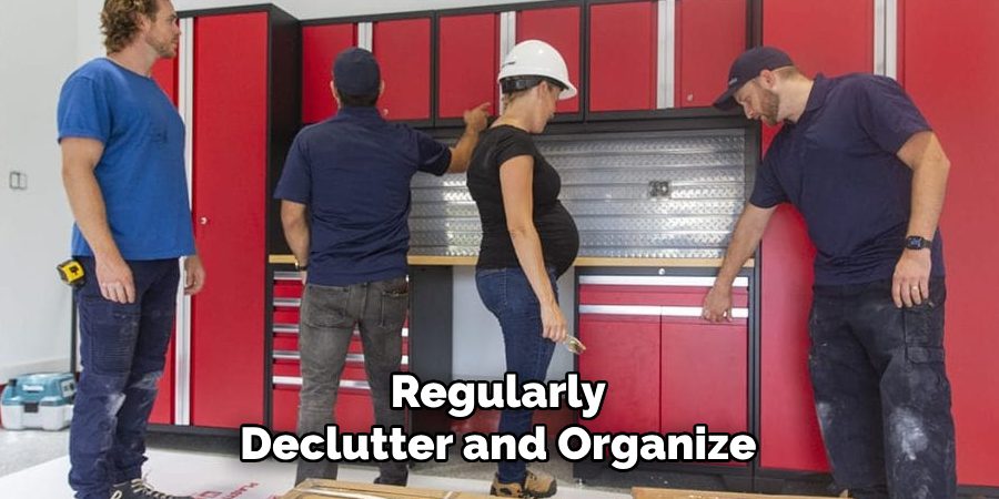 Regularly Declutter and Organize