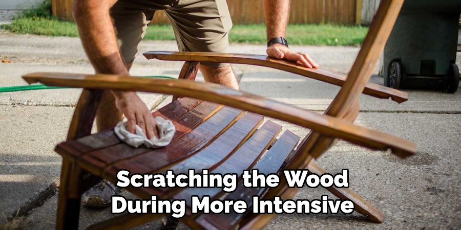 Scratching the Wood During More Intensive