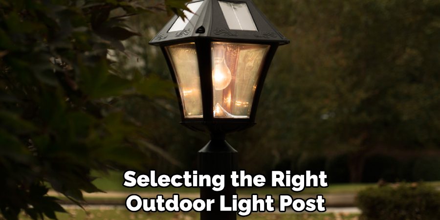 Selecting the Right 
Outdoor Light Post 