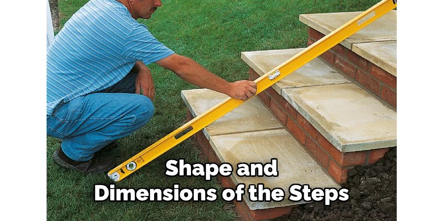 Shape and
Dimensions of the Steps