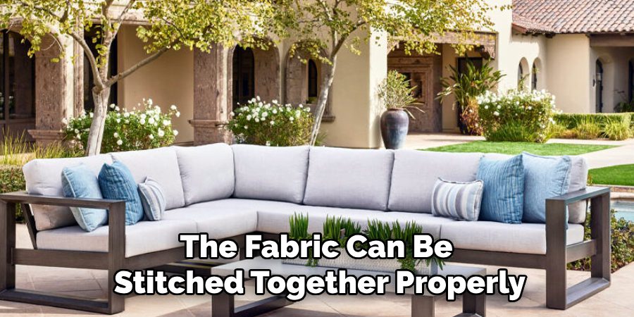 The Fabric Can Be 
Stitched Together Properly