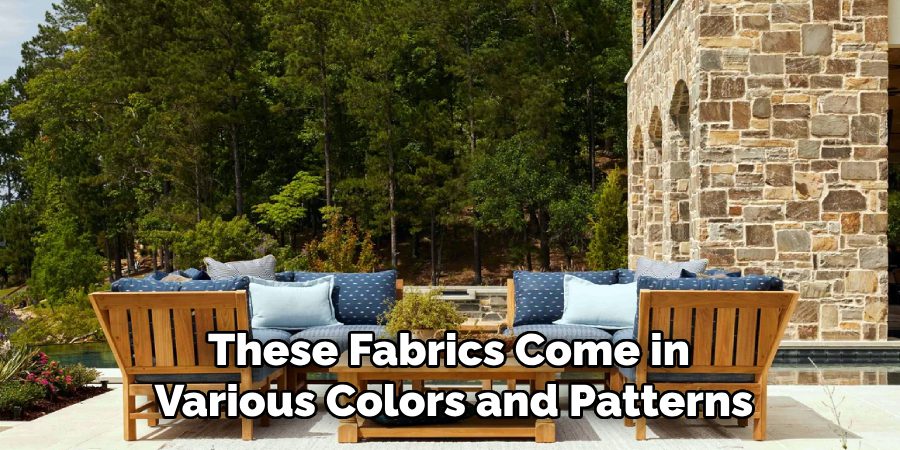 These Fabrics Come in 
Various Colors and Patterns