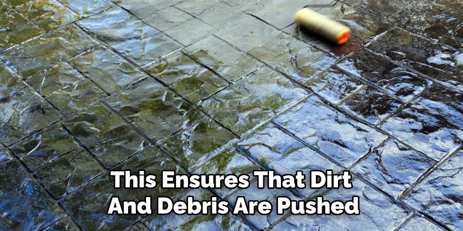 This Ensures That Dirt 
And Debris Are Pushed