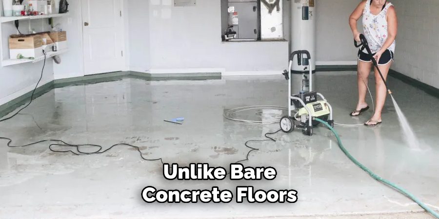 Unlike Bare Concrete Floors